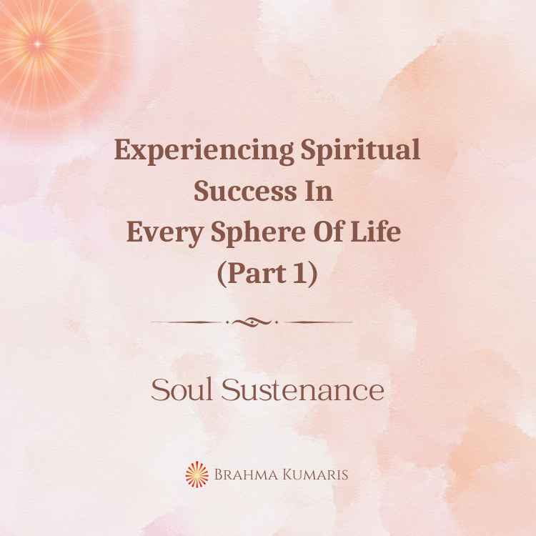 Experiencing spiritual success in every sphere of life (part 1)