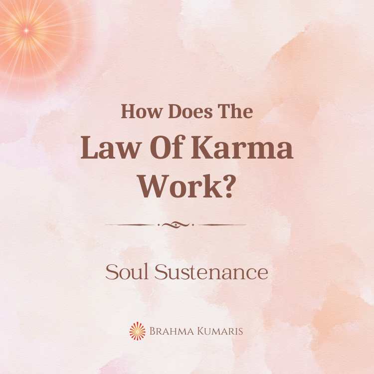 How Does The Law Of Karma Work? » Brahma Kumaris